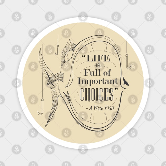 Life is Full of Important Choices Fishing Magnet by RCLWOW